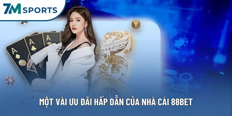 Một vài ưu đãi hấp dẫn của nhà cái 88BET